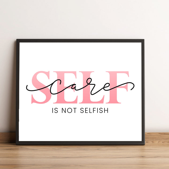 Self-Care -Is Not Selfish- Inspirational Quotes Wall Sign -10 x 8" Modern Typographic Art Print -Ready to Frame. Motivational Decor for Home-Office-Studio-School. Great Gift for Inspiration!