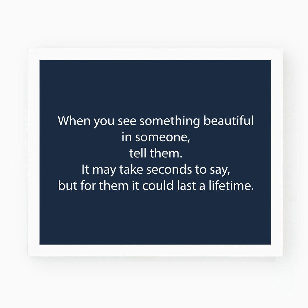 ?When You See Something Beautiful in Someone-Tell Them?-Inspirational Wall Art Sign -10 x 8" Modern Typographic Poster Print-Ready to Frame. Motivational Home-Office-Classroom Decor. Speak Kindness!