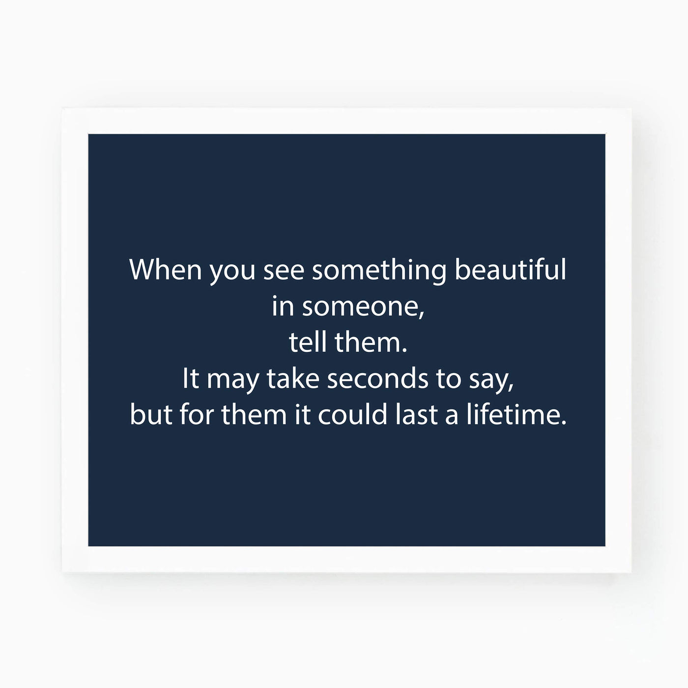 ?When You See Something Beautiful in Someone-Tell Them?-Inspirational Wall Art Sign -10 x 8" Modern Typographic Poster Print-Ready to Frame. Motivational Home-Office-Classroom Decor. Speak Kindness!