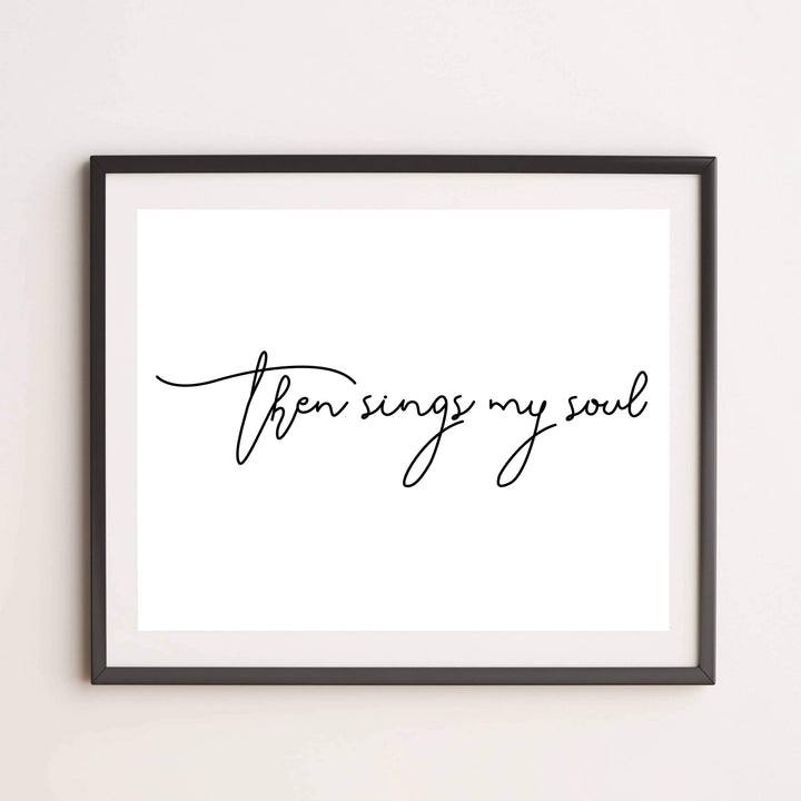 Then Sings My Soul Song Lyrics Wall Art-14 x 11" Christian Worship Music Print-Ready to Frame. Inspirational Home-Office-Church-Religious Decor. Perfect Farmhouse-Welcome Sign! Great Gift!