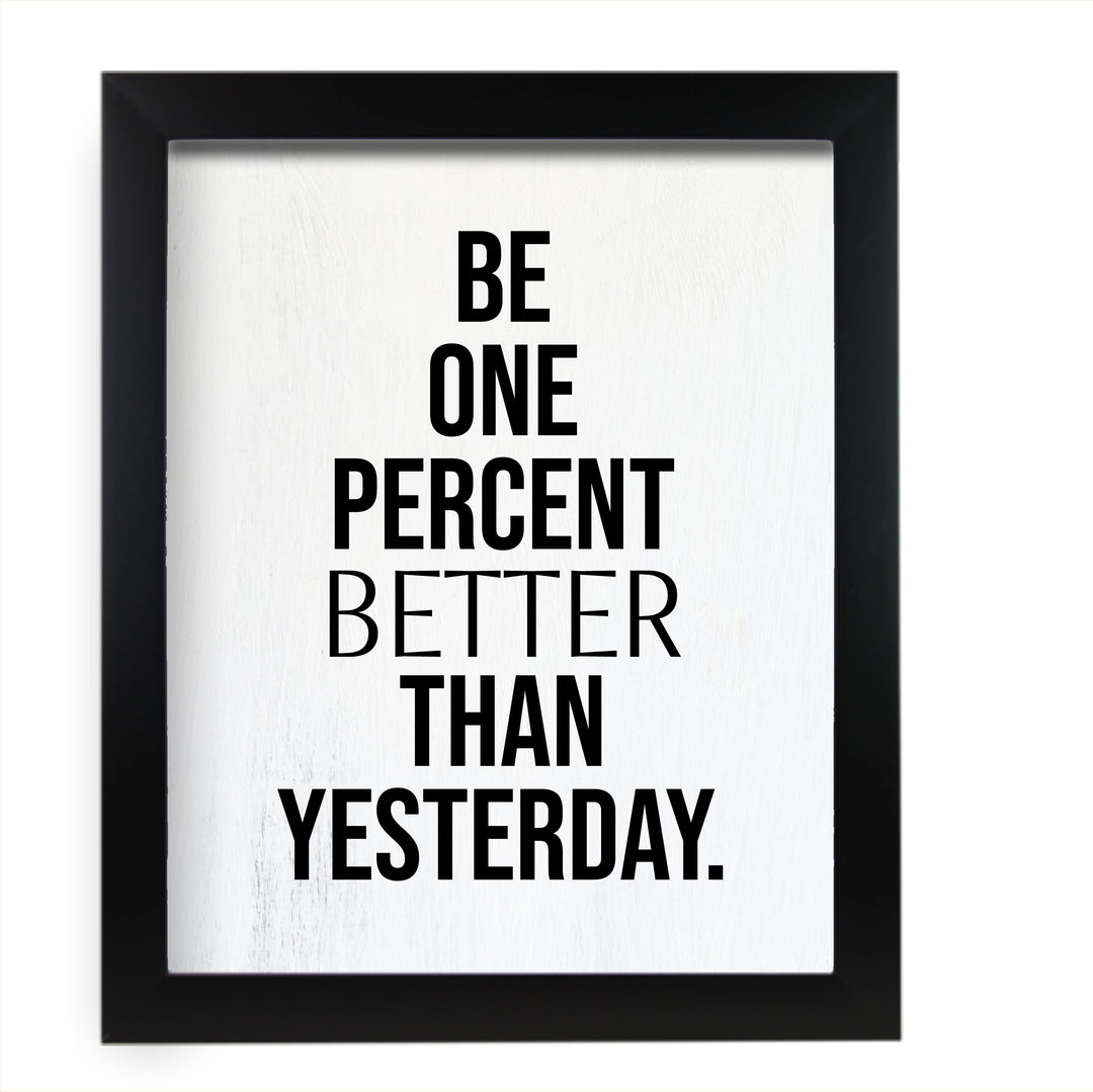 Be One Percent Better Than Yesterday Motivational Quotes Wall Sign -11 x 14" Inspirational Fitness, Exercise, &amp; Success Poster Print-Ready to Frame. Home-Office-Work Decor. Perfect for Gym, Sports!