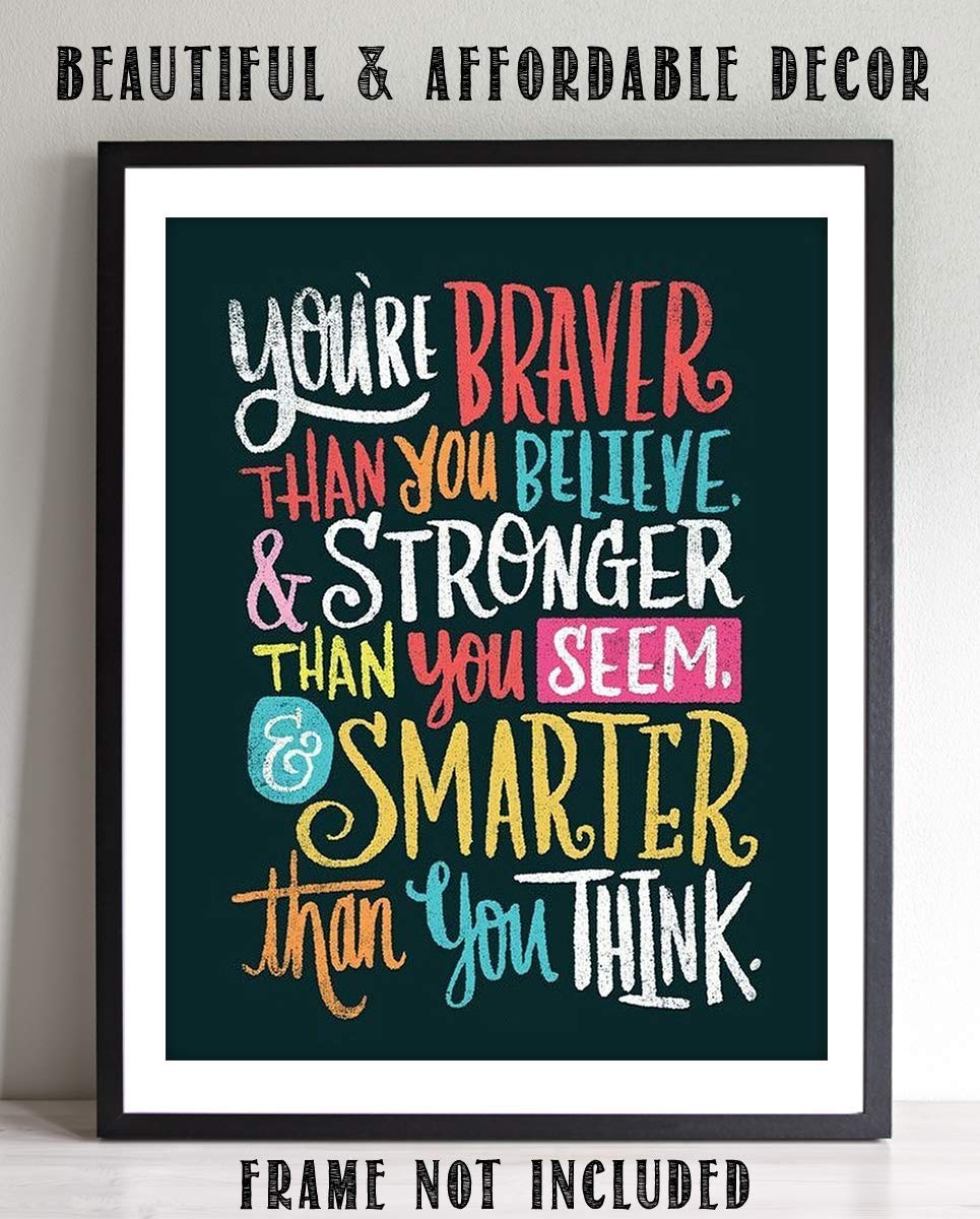 You're Braver- Stronger- Smarter Than You Think- Motivational Wall Art Sign-8 x 10"- Modern Design Print- Ready to Frame. Inspirational Home- Office- Classroom Decor. Great Encouragement For All!