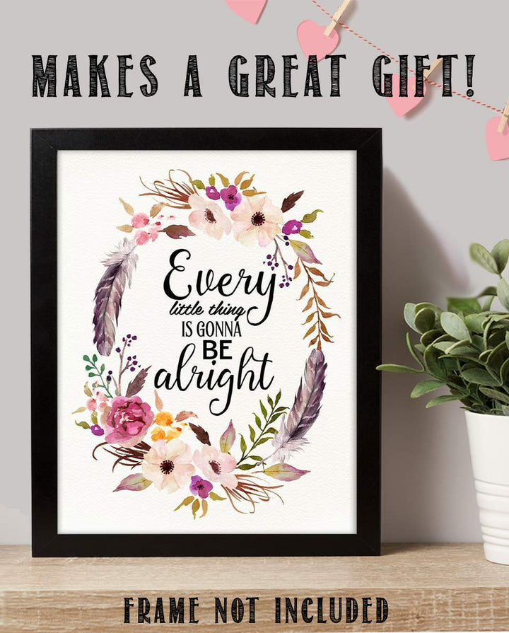 Every Little Thing Is Gonna Be Alright Positive Quotes Wall Art- 8 x 10" Floral Art Wall Print-Ready to Frame. Inspirational Home- Studio &amp; Office D?cor. Great Reminder To Stay Calm &amp; Peaceful.
