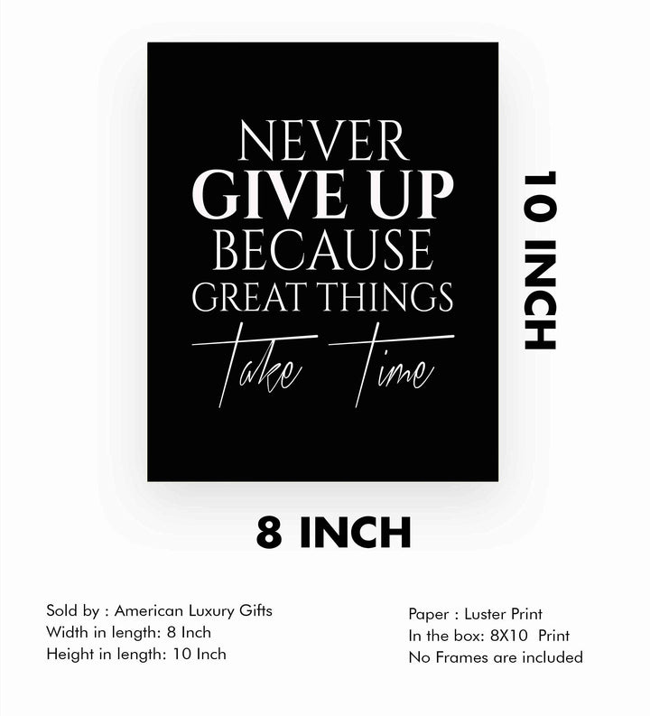 ?Never Give Up-Great Things Take Time? Motivational Quotes Wall Art -8 x 10" Typographic Poster Print-Ready to Frame. Inspirational Home-Office-School-Dorm-Gym Decor. Great Sign for Motivation!