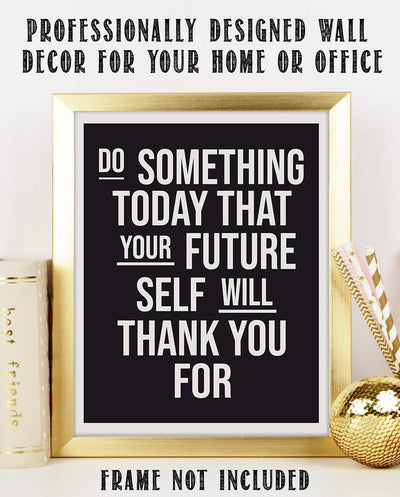 Do Something Today Your Future Self Will Thank You-Life Quotes Wall Art - 8 x 10" Modern Typographic Print-Ready to Frame. Inspirational Home-Studio-Office-Gym D?cor. Life Lesson-Take Care of Self!