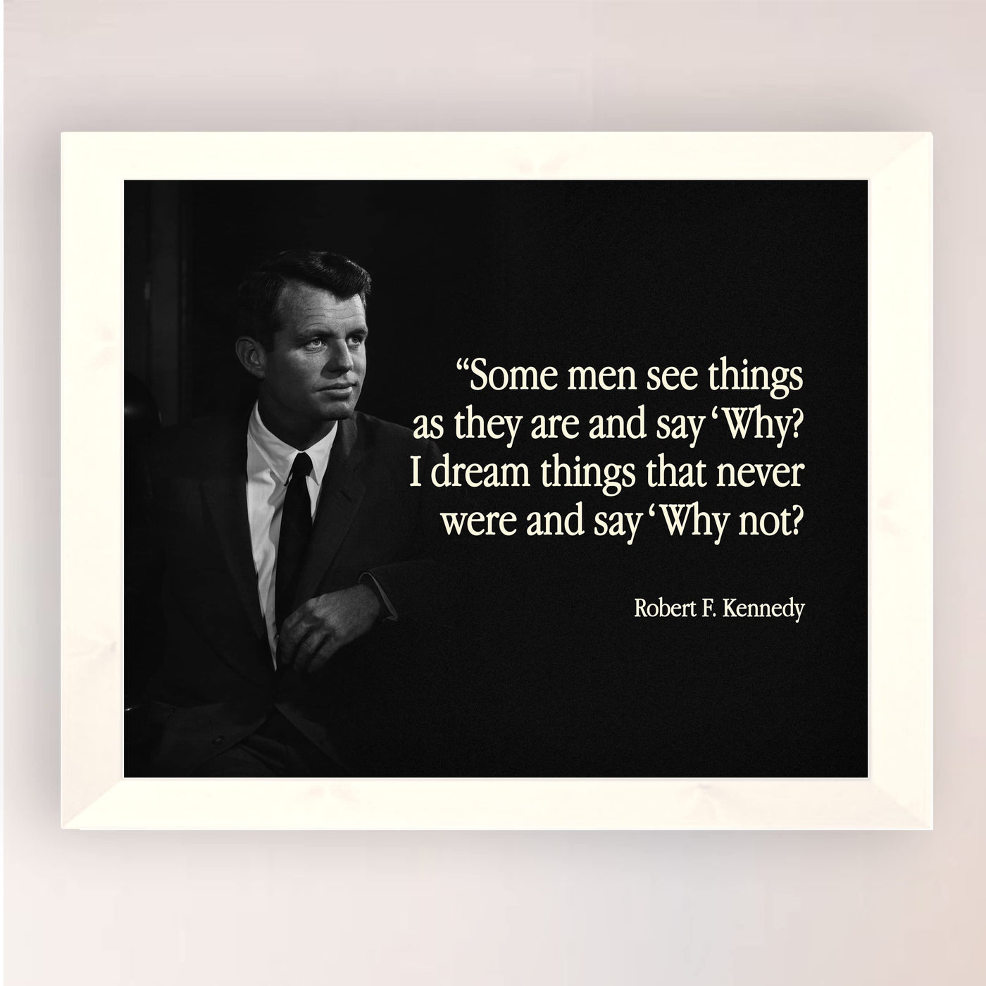 Robert F. Kennedy Quotes-"I Dream Things & Say 'Why Not?'"- Political Wall Art Print 10 x 8"-Ready to Frame. Inspirational RFK Portrait Print. Motivational Home-Office-Classroom-Library Decor!