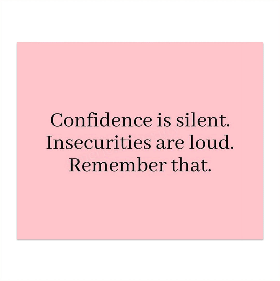 Confidence Is Silent-Insecurities Are Loud-Inspirational Quotes Wall Sign-10 x 8" Modern Typographic Print-Ready to Frame. Motivational Home-Office-School Decor. Great Inspiring Poster for Teens!