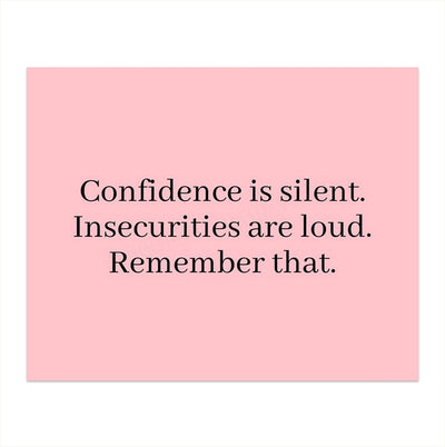 Confidence Is Silent-Insecurities Are Loud-Inspirational Quotes Wall Sign-10 x 8" Modern Typographic Print-Ready to Frame. Motivational Home-Office-School Decor. Great Inspiring Poster for Teens!