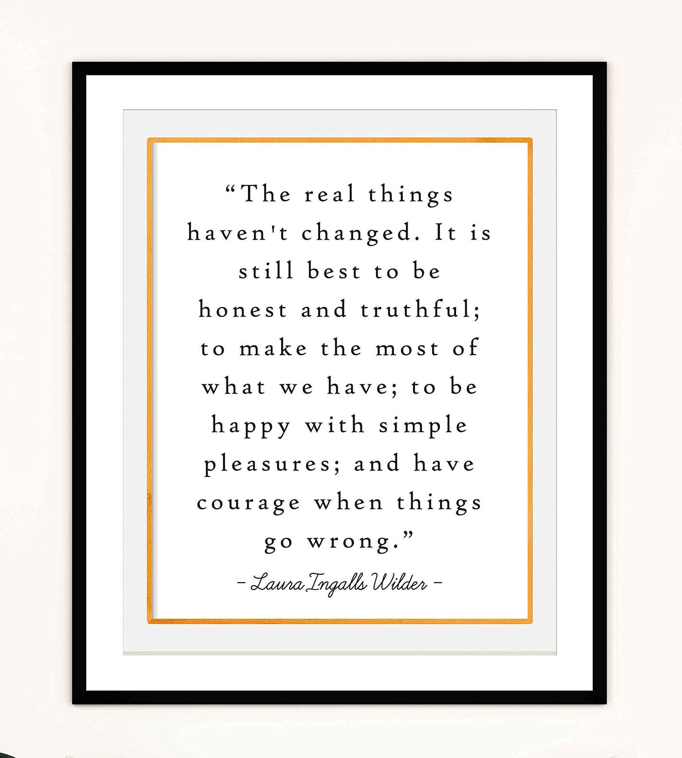 Laura Ingalls Wilder Quotes-"The Real Things Haven't Changed" -Inspirational Wall Art Sign-8 x 10"-Ready to Frame. Motivational Poster Print Ideal for Home-Office-Studio-School-Dorm Decor.
