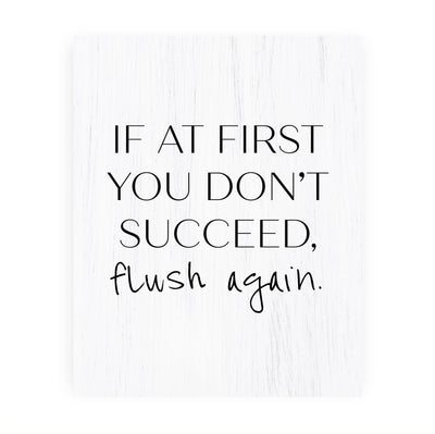 If At First You Don't Succeed-Flush Again-Funny Bathroom Sign- 8 x 10" Modern Farmhouse Wall Print-Ready to Frame. Humorous Decoration for Home-Office-Guest Bathroom Decor! Great Housewarming Gift!