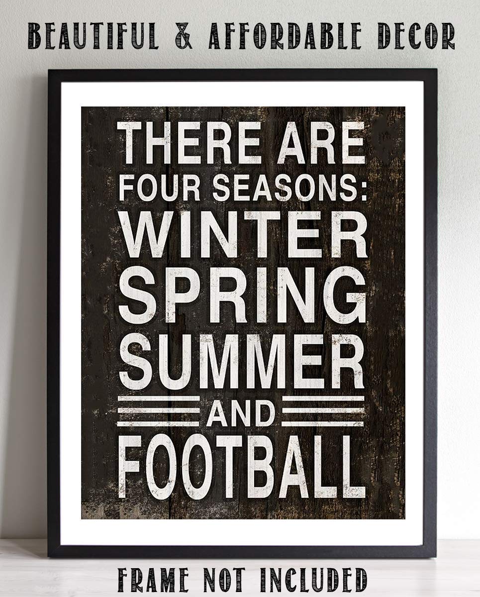 Four Seasons-Winter-Spring-Summer-Football- Rustic Funny Sign- 8 x 10" Wall Print- Ready to Frame. Distressed Wood Sign Replica Print. Wall Decor Perfect for Home-Office-Sports Bar-Tailgating-Fans!