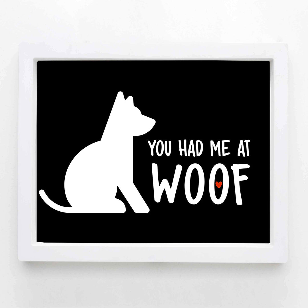 You Had Me At Woof Funny Dog Sign -10 x 8" Wall Art Print-Ready to Frame. Humorous Typographic Art Print for Home-Kitchen-Vet&