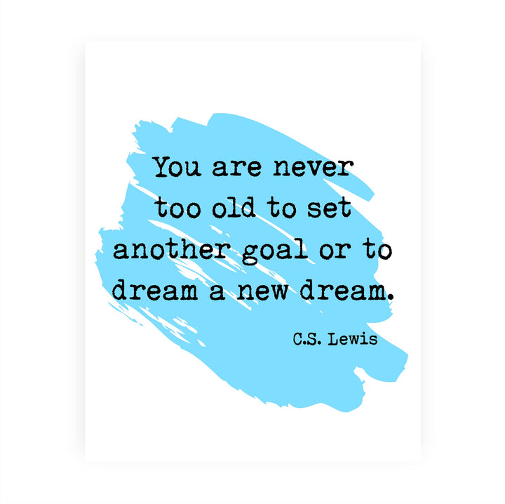 C.S. Lewis Quotes Wall Art -"Never Too Old to Set Another Goal"- 8 x 10" Inspirational Painting Design Print -Ready to Frame. Modern Home-Office-School-Christian Decor. Great Motivational Gift!