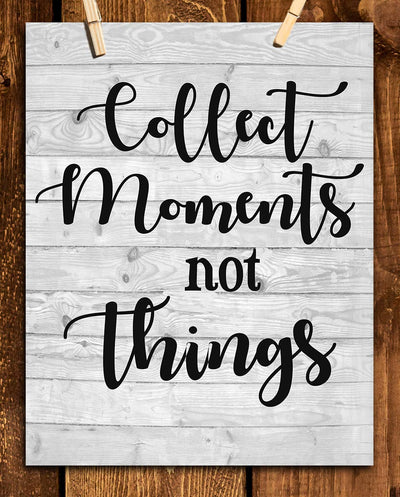 Collect Moments-Not Things- Inspirational Wall Art. 8 x 10" Wall Print-Ready to Frame. Home-Office-Studio-School D?cor. Reminder To Create Magic Moments Daily. Great Gift for Friends & Family.