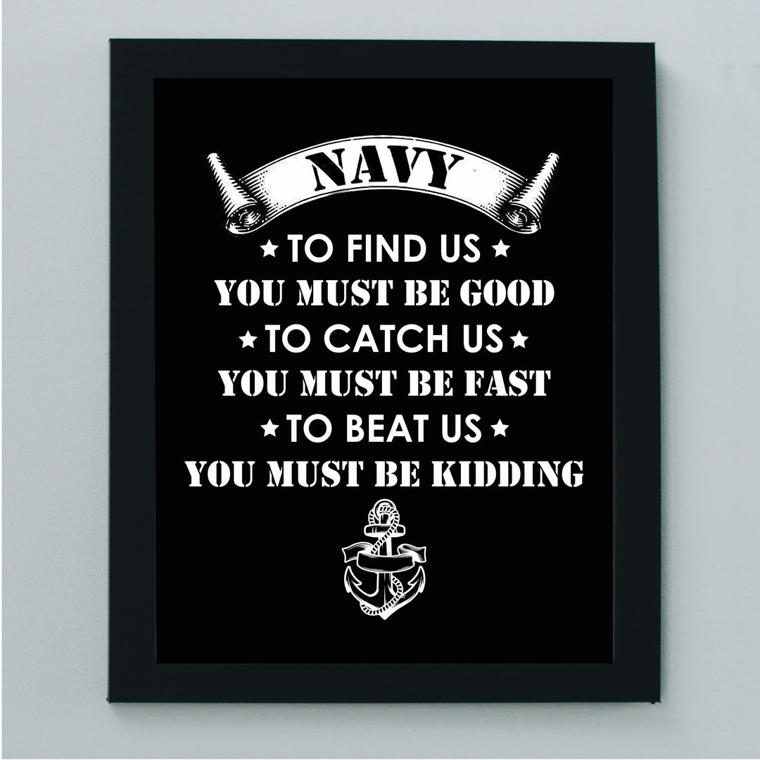 Navy -To Find Us, You Must Be Good US Navy Seal Quotes Wall Art Sign- 8 x 10" Blue Nautical Navy Logo Print -Ready To Frame. American Military Decor for Home-Office-Garage-Bar-Man Cave Decor!