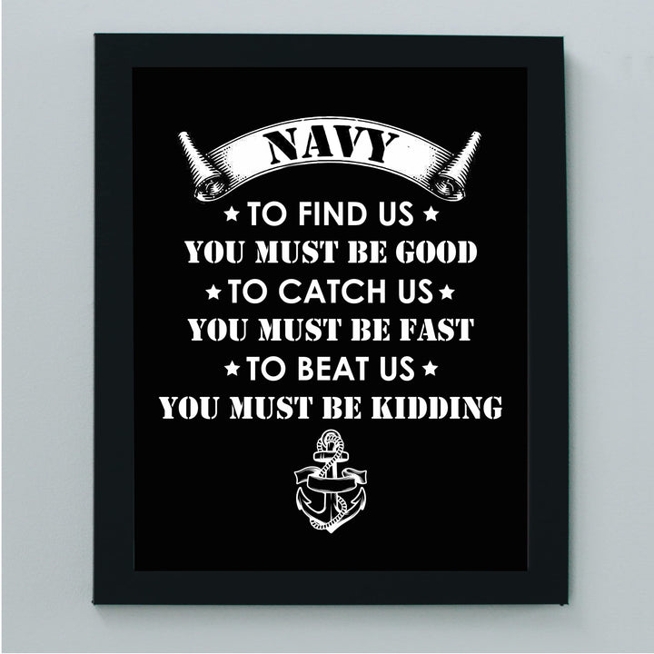 Navy -To Find Us, You Must Be Good US Navy Seal Quotes Wall Art Sign- 8 x 10" Blue Nautical Navy Logo Print -Ready To Frame. American Military Decor for Home-Office-Garage-Bar-Man Cave Decor!