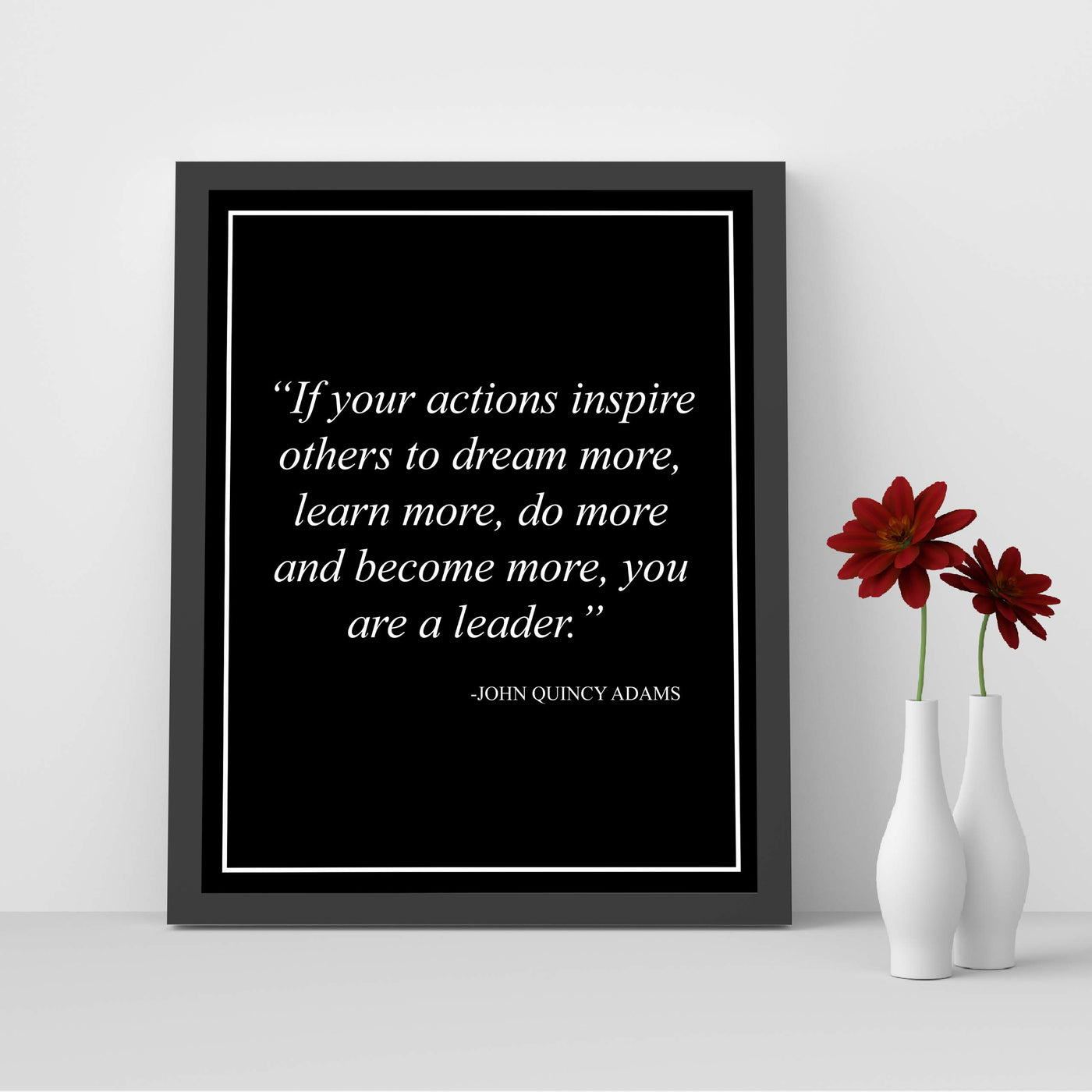 John Quincy Adams-"If Your Actions Inspire Others to Dream More"-Leadership Quotes Wall Art -8 x 10" Motivational Poster Print-Ready to Frame. Inspirational Home-Office-School-Library Decor!