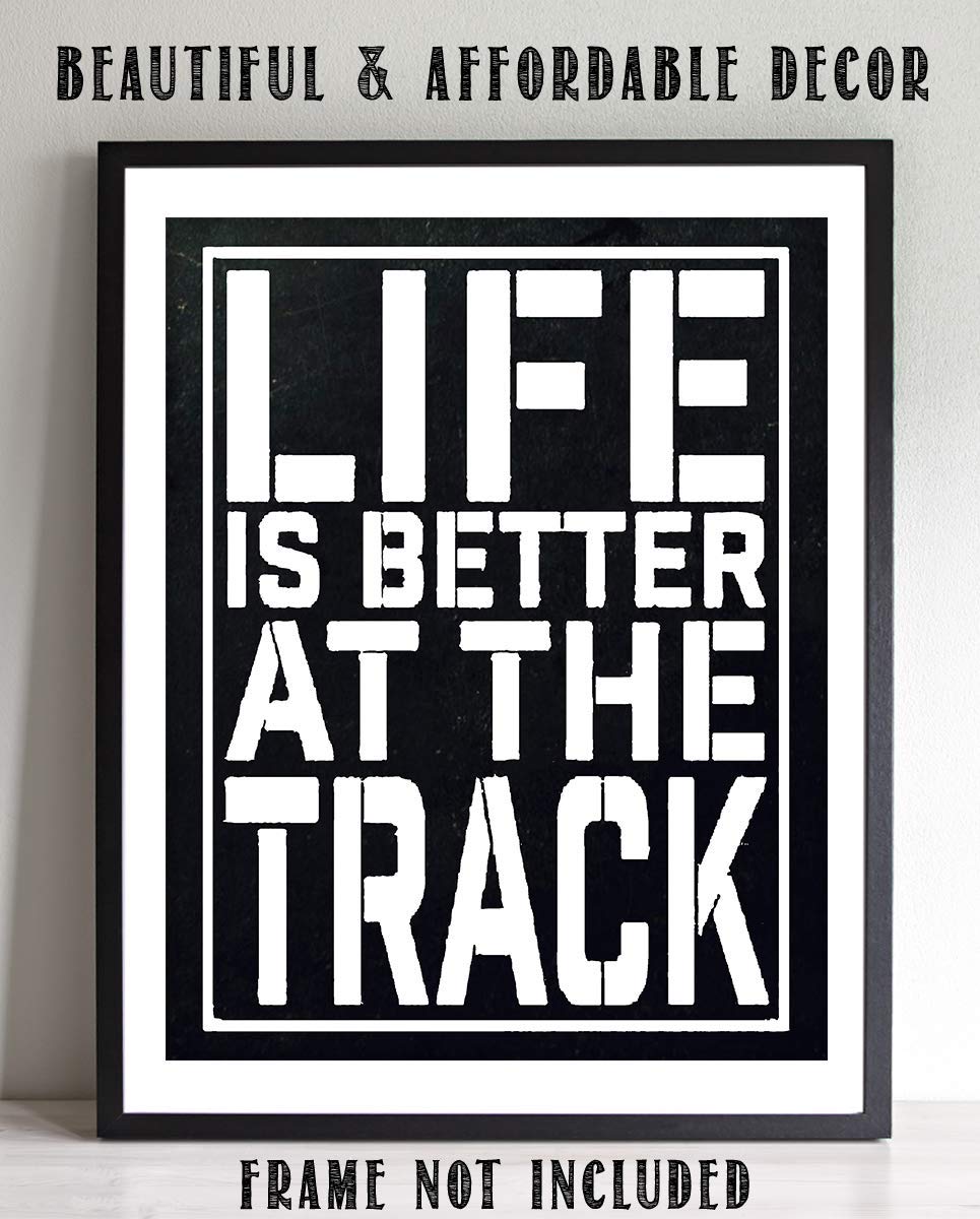"Life Is Better At The Track"- Funny Racing Poster Print-8 x 10"