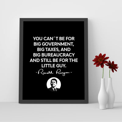 Can't Be For Big Government & the Little Guy- Ronald Reagan Quotes Wall Art- 8 x 10" Inspirational-Presidential Print-Ready to Frame. Patriotic Home-Office-School-Cave Decor! Great Political Gift!