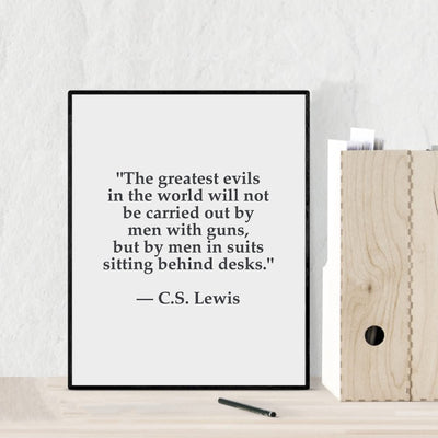 C.S. Lewis Quotes Wall Art-"Greatest Evils Will Be Carried Out By Men In Suits"- 8 x 10" Inspirational Typographic Print-Ready to Frame. Modern Home-Office-School Decor. Great Christian Gift!