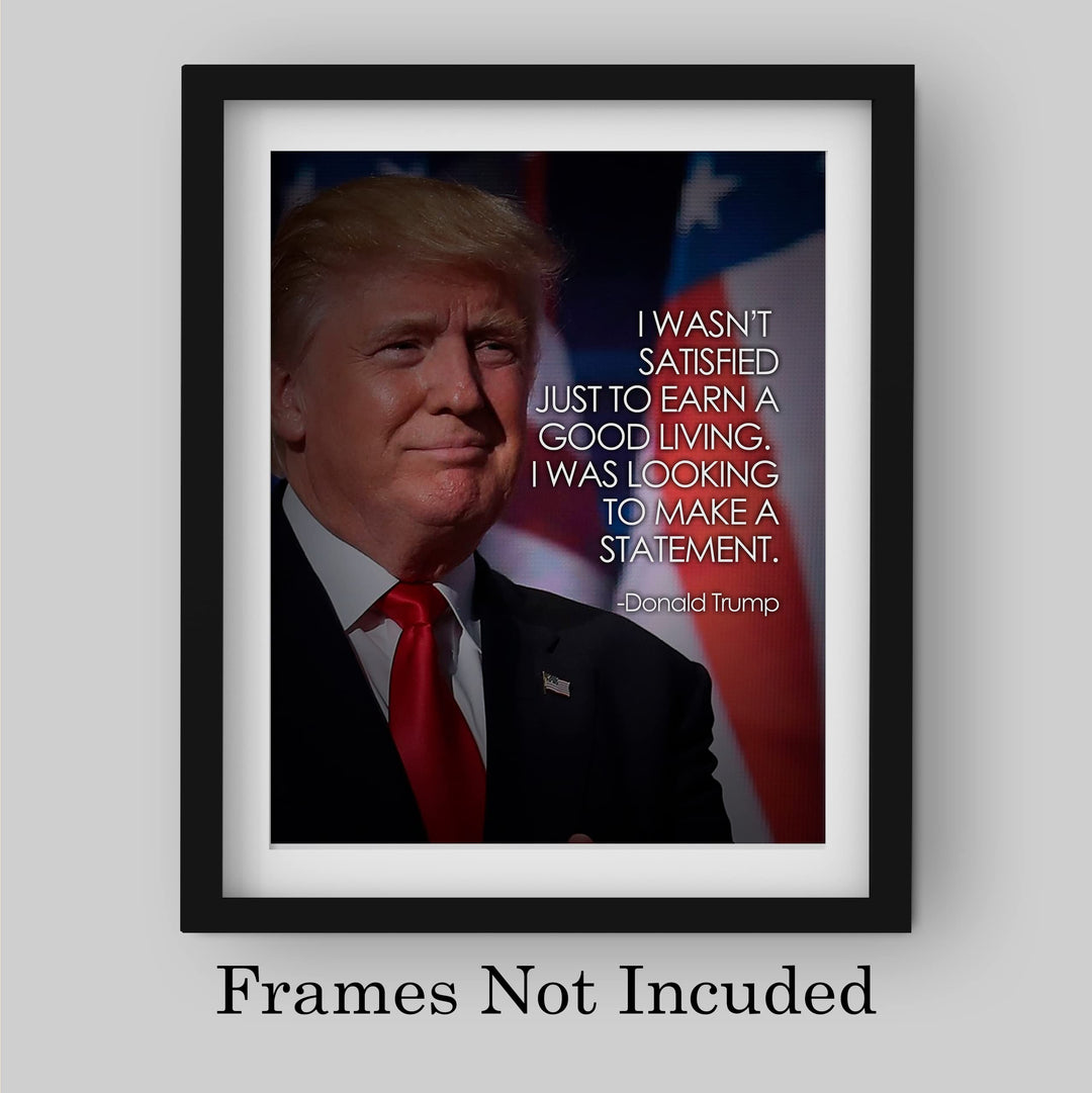 President Donald Trump Quotes-"I Was Looking to Make a Statement" -8 x 10" American Flag Wall Print -Ready to Frame. Motivational Home-Office-School-Library-Patriotic Decor. Great Gift for Patriots!