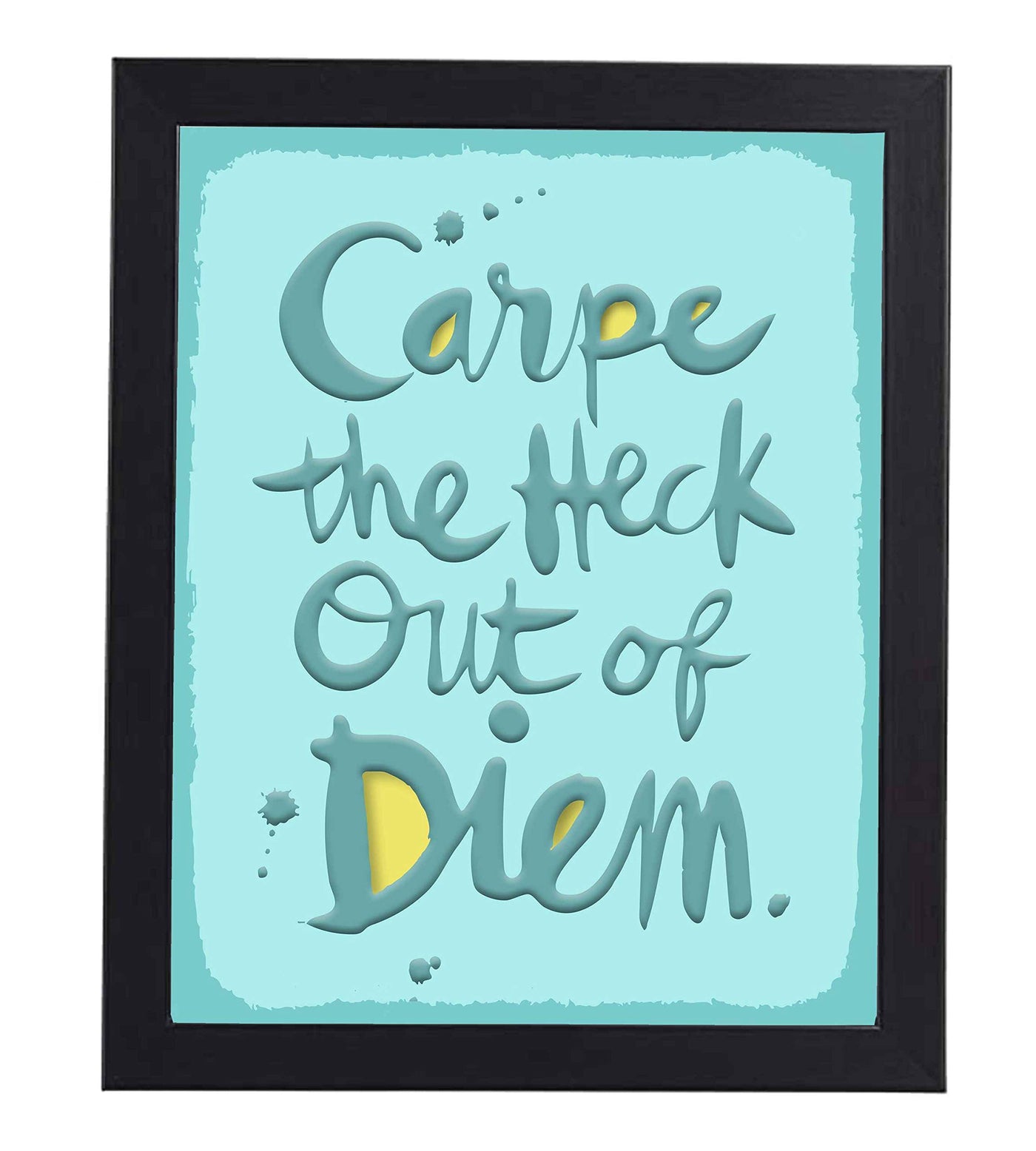 Carpe the Heck Out of Diem Funny Motivational Wall Art Sign-8 x 10" Humorous Poster Print-Ready to Frame. Home-Office-Desk-Bar-Shop-Cave Decor. Fun Gift-Sign to Encourage Success. Seize the Day!