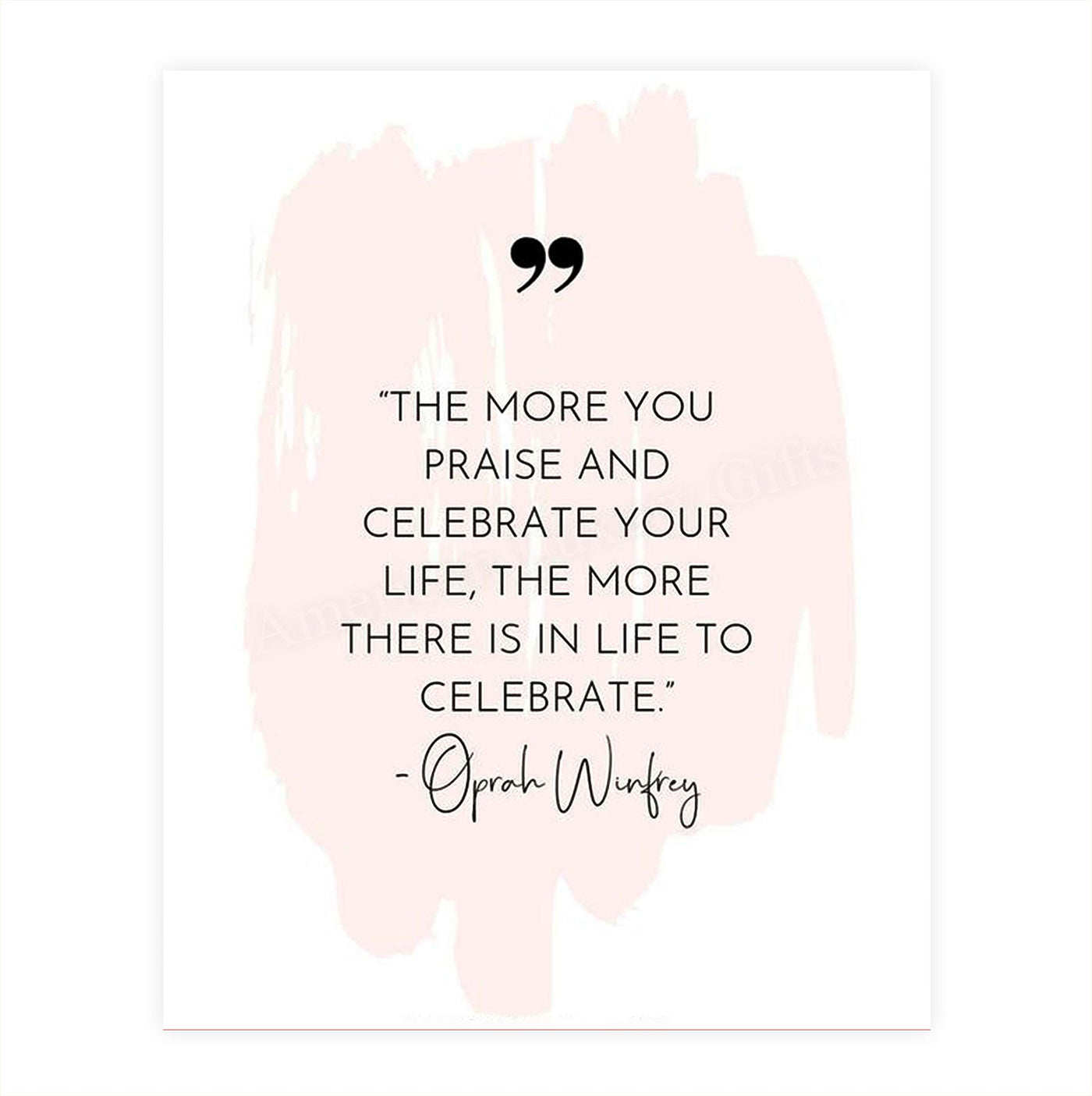 Oprah Winfrey Quotes-"The More You Praise-More There Is To Celebrate" Inspirational Wall Sign-8 x 10" Abstract Art Poster Print-Ready to Frame. Home-Office-School Decor. Reminder to Give Thanks!