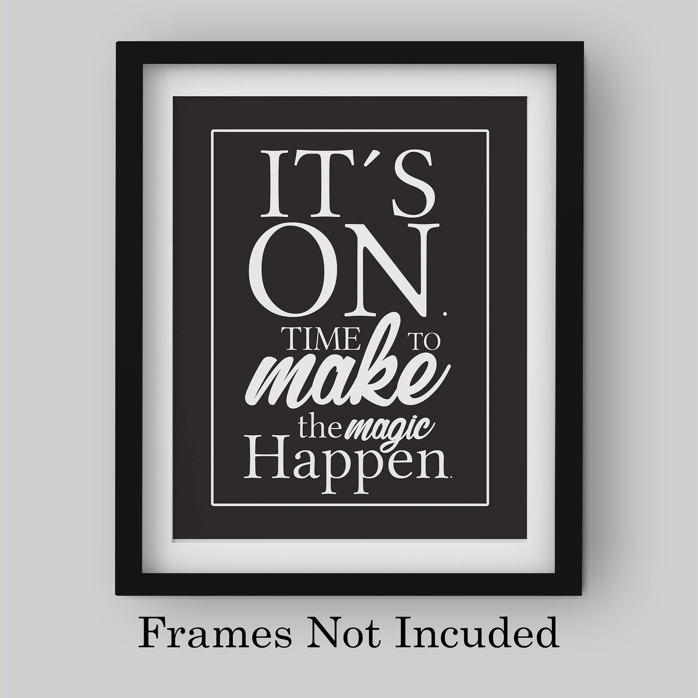 It's ON-Time to Make the Magic Happen Motivational Quotes Wall Sign-8x10" Inspirational Art Print-Ready to Frame. Modern Typographic Decor for Home-Office-Desk-School-Gym. Great Gift of Motivation!