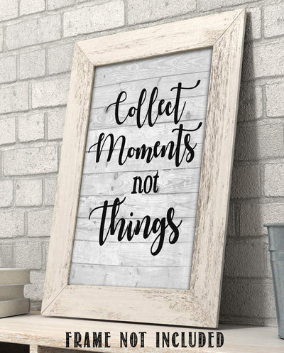 Collect Moments-Not Things- Inspirational Wall Art. 8 x 10" Wall Print-Ready to Frame. Home-Office-Studio-School D?cor. Reminder To Create Magic Moments Daily. Great Gift for Friends & Family.