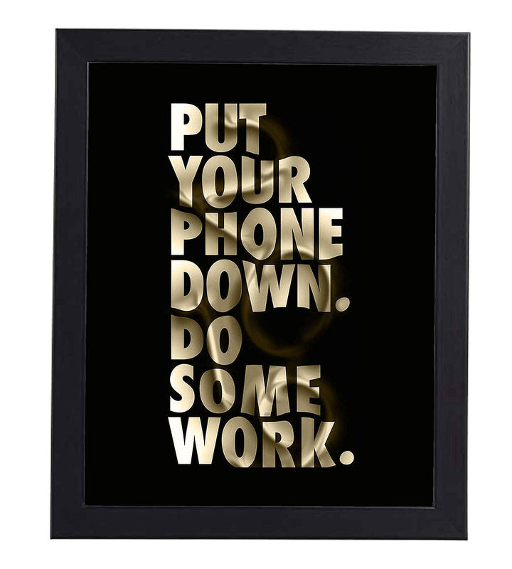 Put Your Phone Down-Do Some Work Funny Wall Art Sign -8 x 10" Motivational Poster Print-Ready to Frame. Humorous Home-Office-Desk-Shop Decor. Fun Gift and Great Reminder for the Phone Zombies!