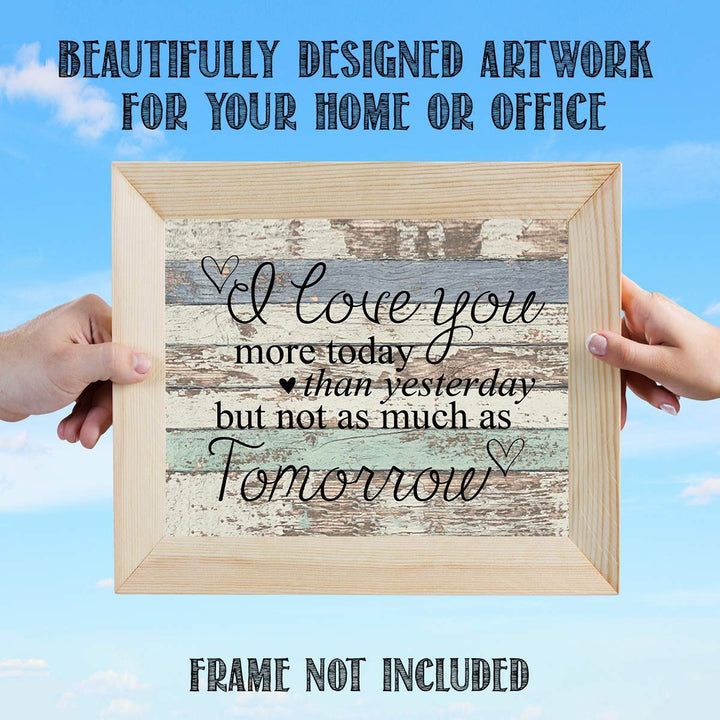 "I Love You More Today Than Yesterday!" 10 x 8"