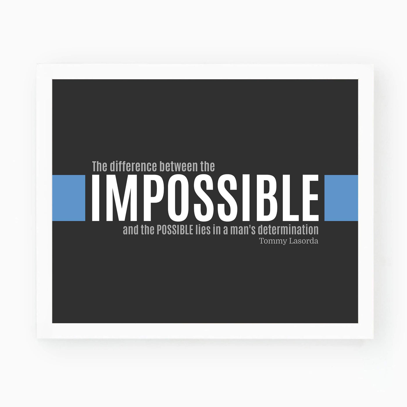 Tommy Lasorda Quotes-"Difference Between Impossible & Possible Lies in Man's Determination" Motivational Wall Art -10 x 8" Poster Print-Ready to Frame. Inspirational Home-Office-School-Dorm Decor.