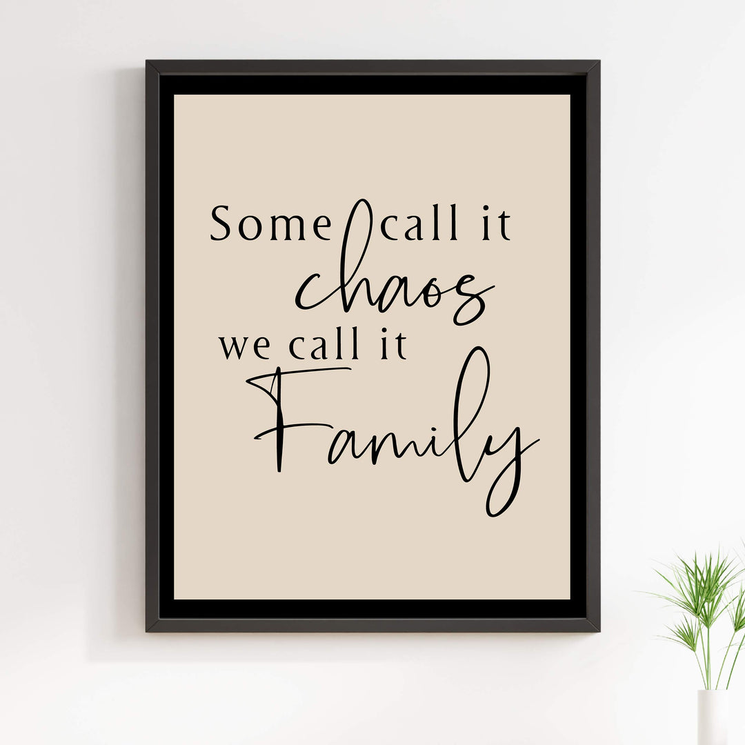Some Call It Chaos-We Call It Family Inspirational Wall Decor -11 x 14" Modern Typographic Poster Print -Ready to Frame. Perfect Home-Welcome-Entryway-Farmhouse Decor. Great Sign for All Families!