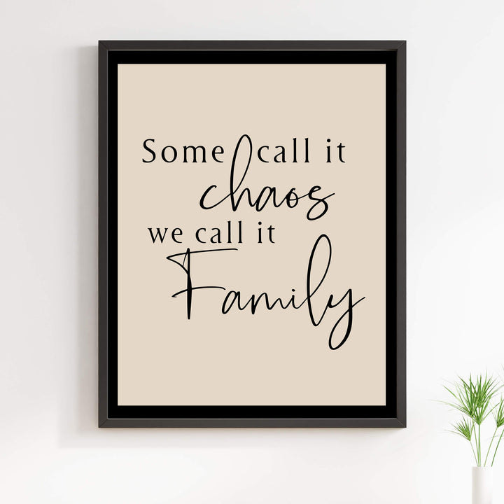 Some Call It Chaos-We Call It Family Inspirational Wall Decor -11 x 14" Modern Typographic Poster Print -Ready to Frame. Perfect Home-Welcome-Entryway-Farmhouse Decor. Great Sign for All Families!