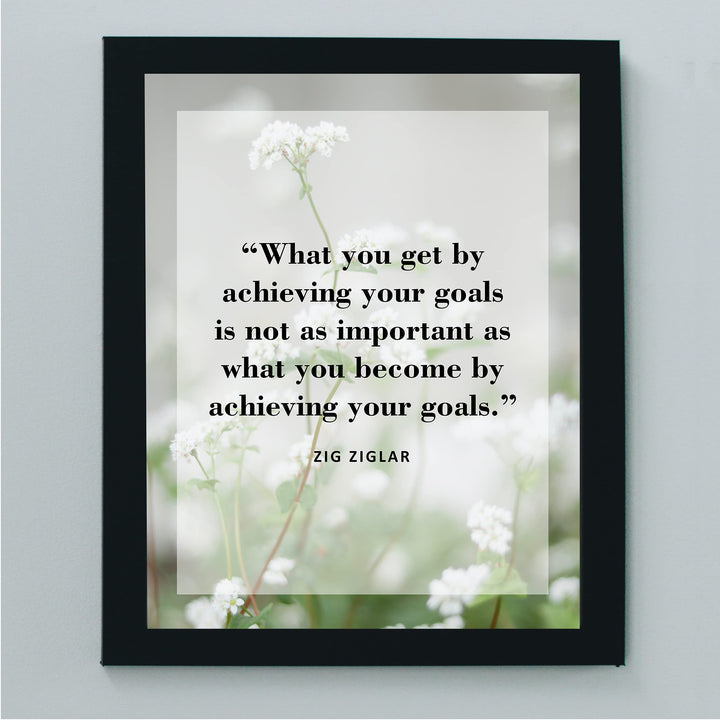 Zig Ziglar Quotes-"What You Become By Achieving Your Goals"-Motivational Wall Art-8x10" Inspirational Floral Photo Print-Ready to Frame. Positive Home-Office-School Decor! Great Reminder for Success!