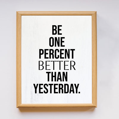 Be One Percent Better Than Yesterday Motivational Quotes Wall Sign -11 x 14" Inspirational Fitness, Exercise, & Success Poster Print-Ready to Frame. Home-Office-Work Decor. Perfect for Gym, Sports!