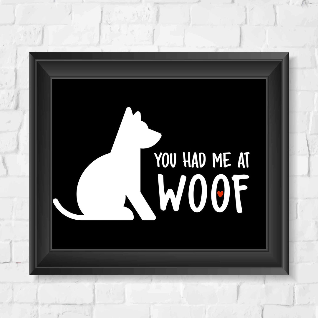 You Had Me At Woof Funny Dog Sign -10 x 8" Wall Art Print-Ready to Frame. Humorous Typographic Art Print for Home-Kitchen-Vet&