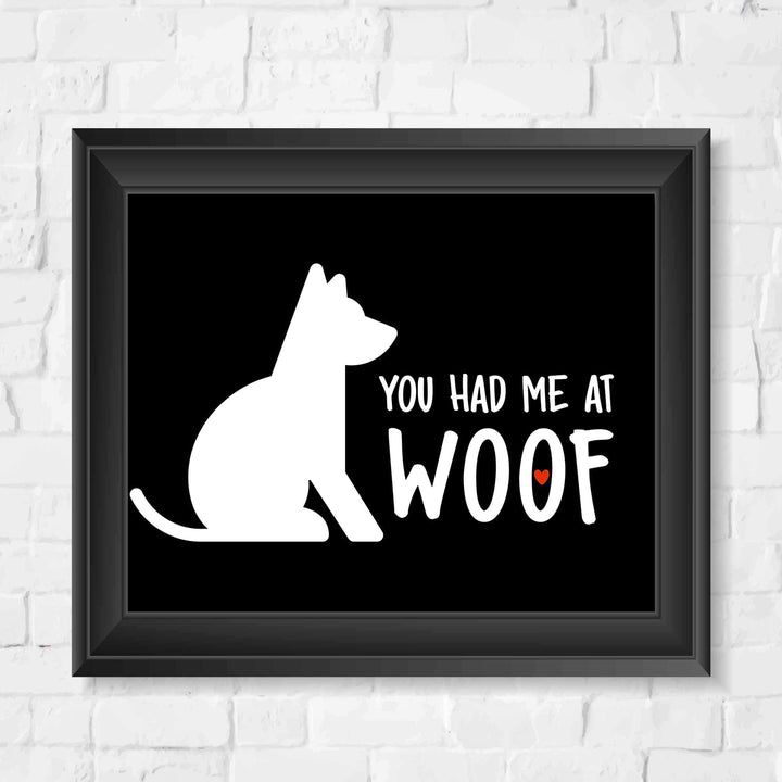 You Had Me At Woof Funny Dog Sign -10 x 8" Wall Art Print-Ready to Frame. Humorous Typographic Art Print for Home-Kitchen-Vet&