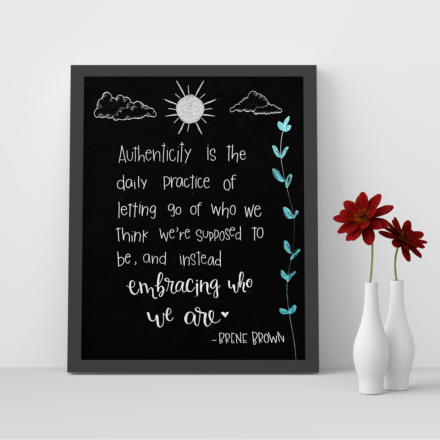 Authenticity-Embracing Who We Are-Inspirational Quotes Wall Art -8 x 10" Modern Art Print w/Replica Chalkboard Design -Ready to Frame. Motivational Home-Office-School Decor. Great Life Lesson!