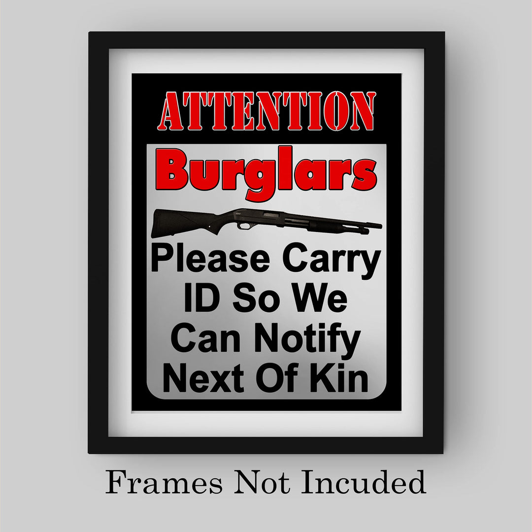 Attention Burglars-Carry ID So We Can Notify Next of Kin-Funny Wall Art -8 x 10" Gun Security Print-Ready to Frame. Home-Cave-Garage-Shop Decor. Great Sign for Front Door! Printed on Photo Paper.