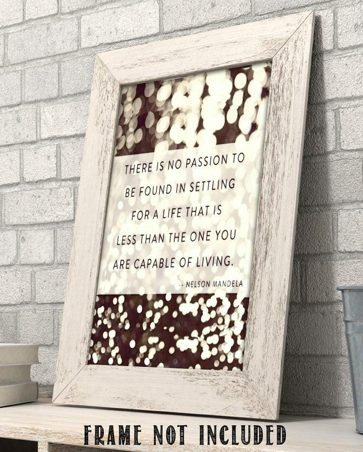 Mandela Quotes Wall Art- ?No Passion in Settling For?- 8 x 10 Art Wall Print-Ready to Frame. Modern Home D?cor, Studio &amp; Office D?cor. Nelson Mandela Quotes. Perfect Gift for Motivation &amp; Inspiration.