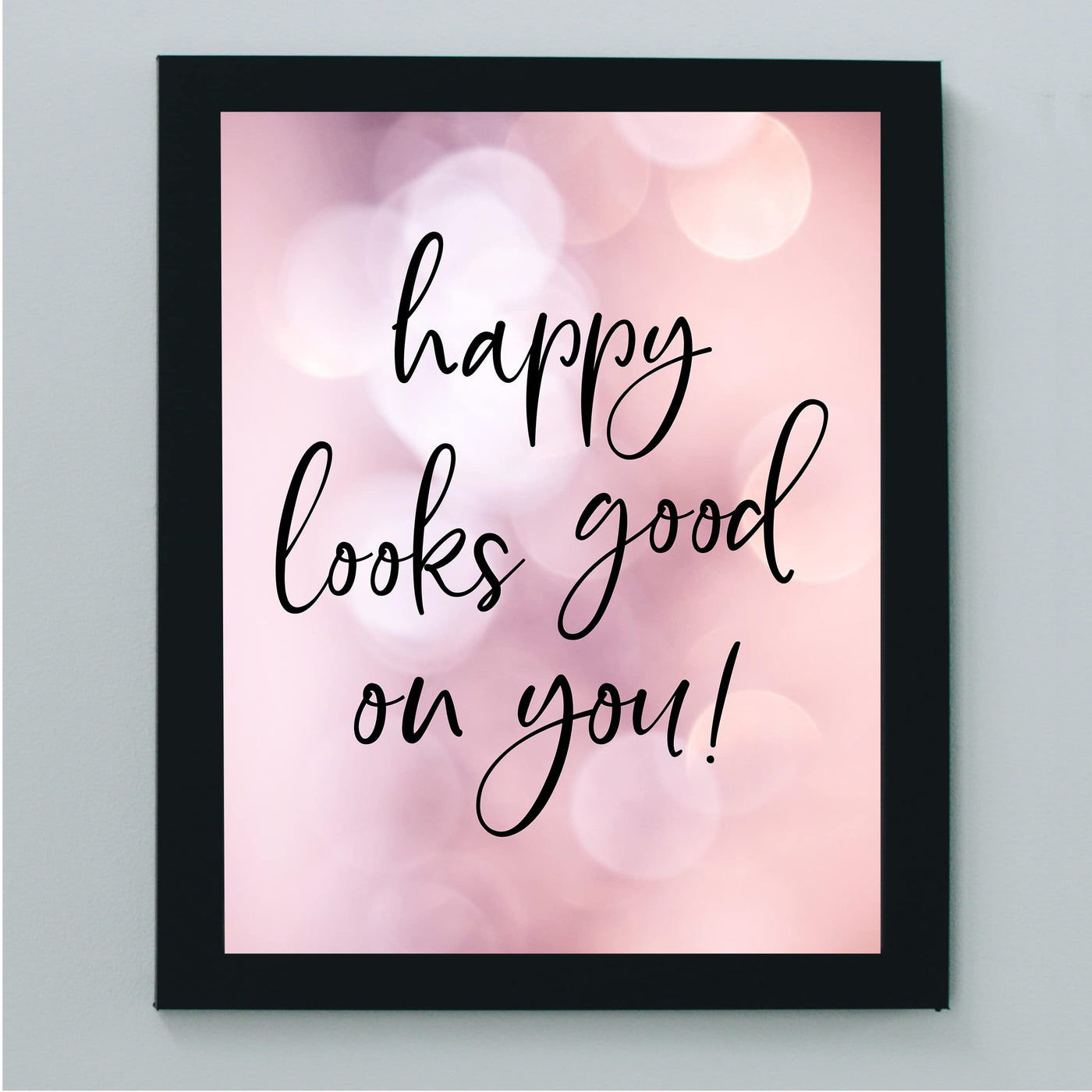 Happy Looks Good On You!- Inspirational Quotes Wall Art -8 x 10" Pink Motivational Wall Print -Ready to Frame. Modern Typographic Decor for Home-Office-School-Store. Positive Gift for Happiness!