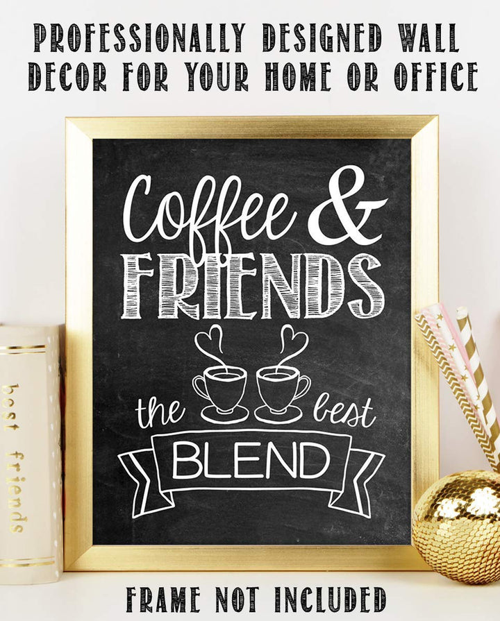 Coffee &amp; Friends- The Best Blend- Coffee Sign- Chalkboard Replica Print- 8 x 10" Wall Art- Ready to Frame. Home D?cor, Coffee Bar Decor &amp; Kitchen Wall Decor. Perfect Gift for Coffee Lovers &amp; Friends