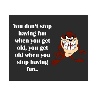 You Get Old When You Stop Having Fun Funny Monster Wall Sign -10 x 8" Typographic Art Print-Ready to Frame. Humorous Home-Bar-Shop-Cave-Novelty Decor. Perfect Sarcastic Gift for Friends & Family!