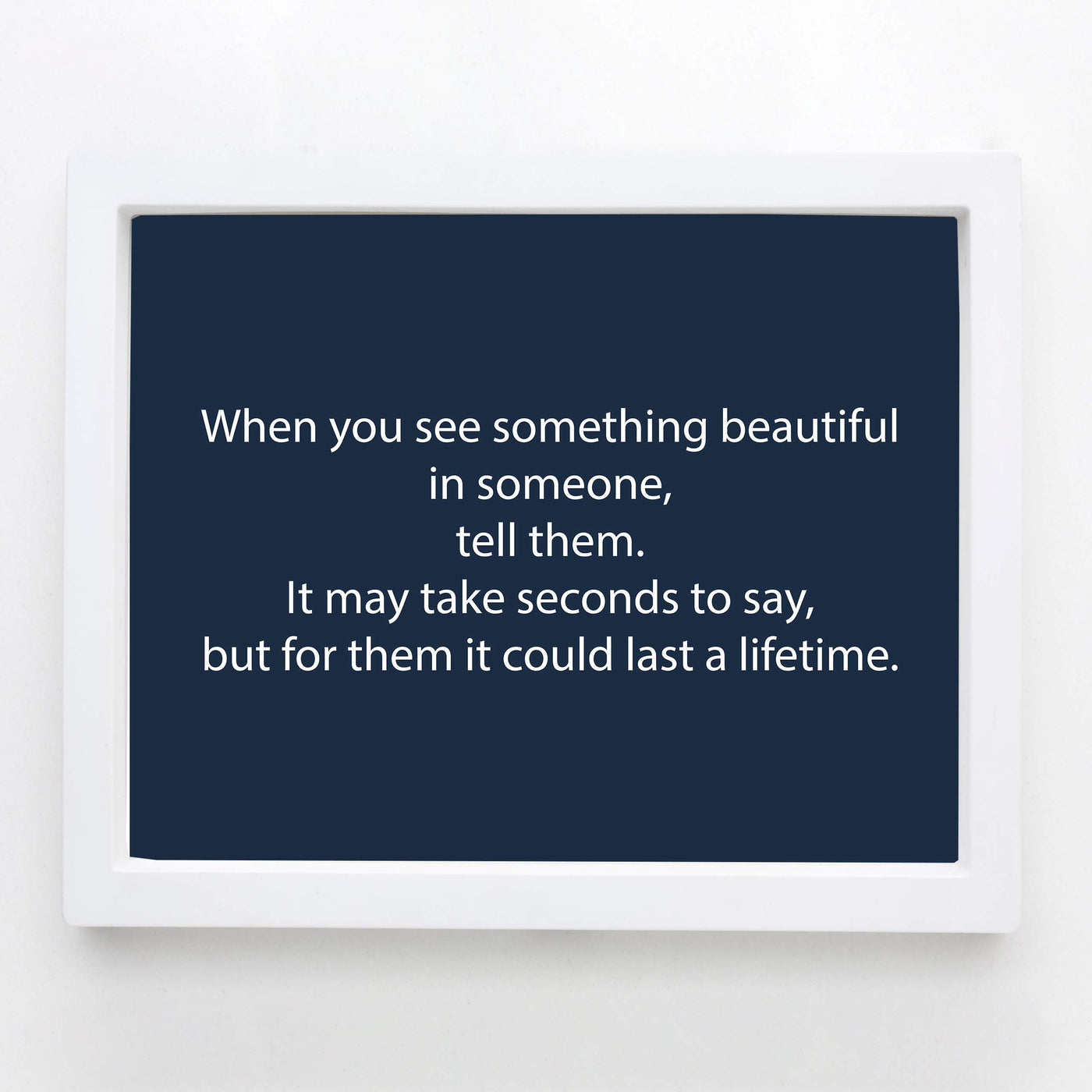 ?When You See Something Beautiful in Someone-Tell Them?-Inspirational Wall Art Sign -10 x 8" Modern Typographic Poster Print-Ready to Frame. Motivational Home-Office-Classroom Decor. Speak Kindness!
