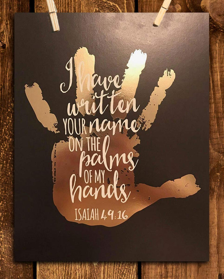 I Have Written Your Name On The Palms of My Hands-Isaiah 49:16- Bible Verse Wall Print- 8x10"- Gold Hand Print Scripture Wall Art Replica- Ready to Frame. Home D?cor- Office D?cor- Christian Gifts.