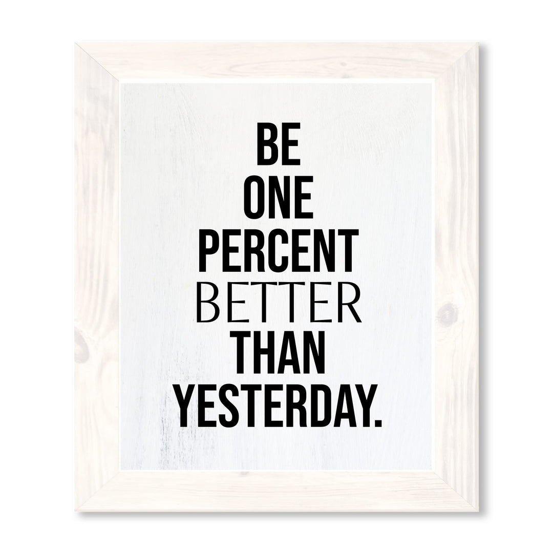 Be One Percent Better Than Yesterday Motivational Quotes Wall Sign -11 x 14" Inspirational Fitness, Exercise, &amp; Success Poster Print-Ready to Frame. Home-Office-Work Decor. Perfect for Gym, Sports!