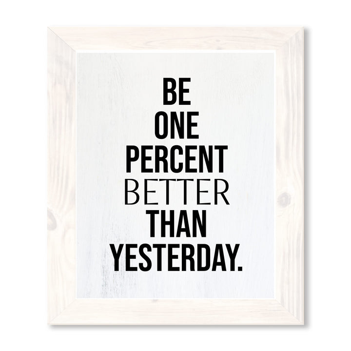 Be One Percent Better Than Yesterday Motivational Quotes Wall Sign -11 x 14" Inspirational Fitness, Exercise, &amp; Success Poster Print-Ready to Frame. Home-Office-Work Decor. Perfect for Gym, Sports!