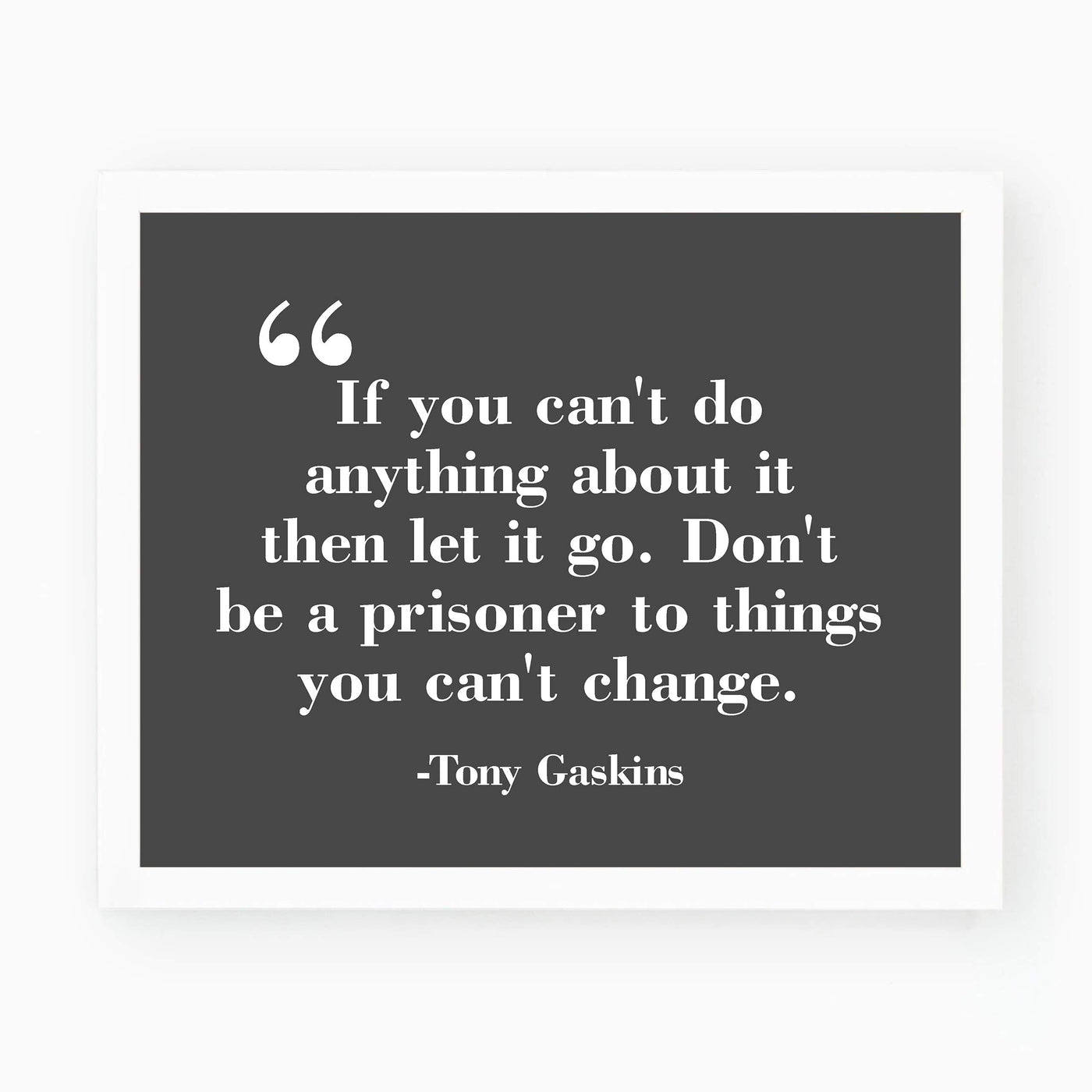 ?Don't Be a Prisoner to Things You Can't Change? Motivational Wall Art-10 x 8" Typographic Poster Print-Ready to Frame. Inspirational Home-Office-Work-Classroom Decor. Great Advice & Life Lesson!