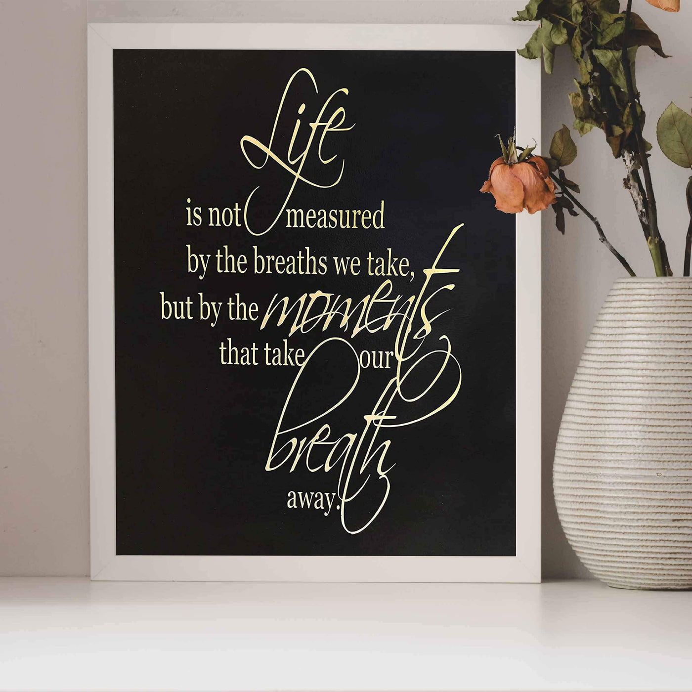 Life is Measured By Moments Take Your Breath Away-Inspirational Wall Art- 8 x 10" Print Wall Art-Ready to Frame. Home-Office-Studio-School D?cor-Decorations. Reminder To Create Magic Moments Daily.